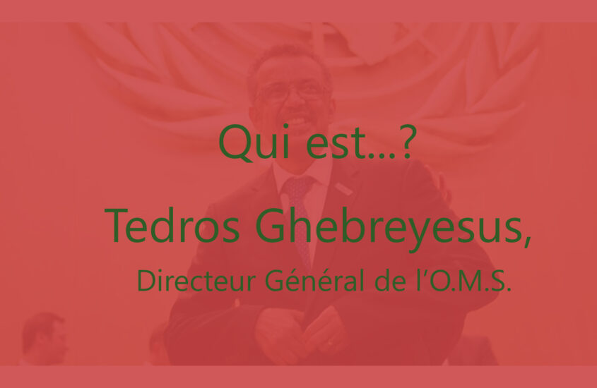 Qui est Tedros Ghebreyesus, Directeur général de l’O.M.S.?